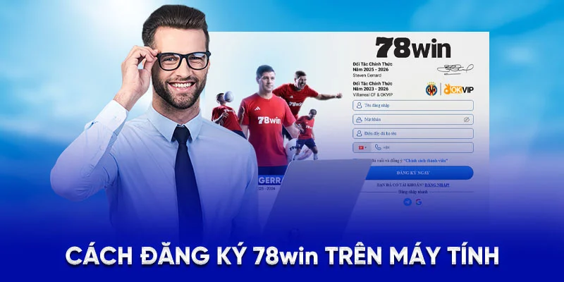 Cách đăng ký 78WIN trên máy tính