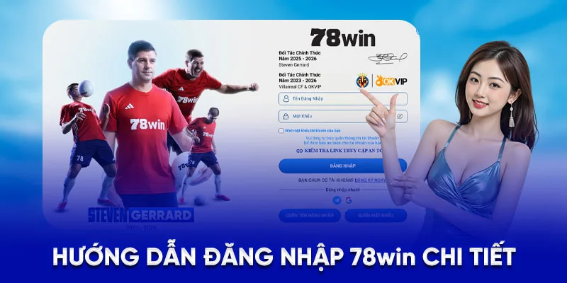 Đăng Nhập 78WIN - Chỉ Với 3 Bước, Không Lo Bị Lỗi 2025 2 Hướng dẫn đăng nhập 78Win chi tiết
