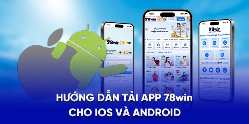 Hướng dẫn tải app 78Win cho iOS và Android