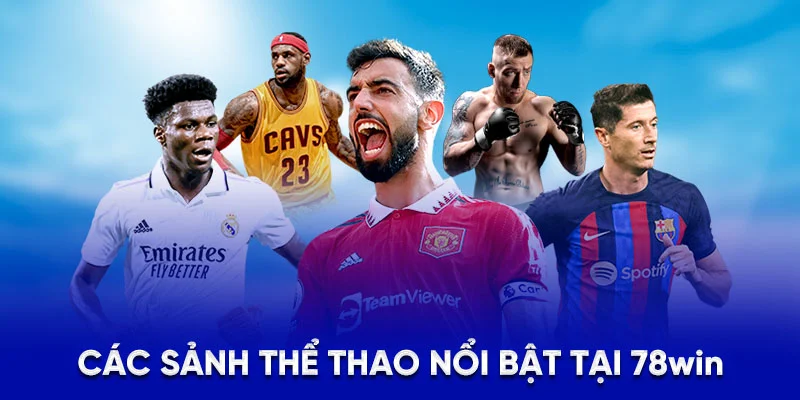 Các sảnh thể thao nổi bật tại 78Win