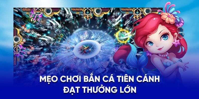Mẹo chơi bắn cá tiên cánh đạt thưởng lớn