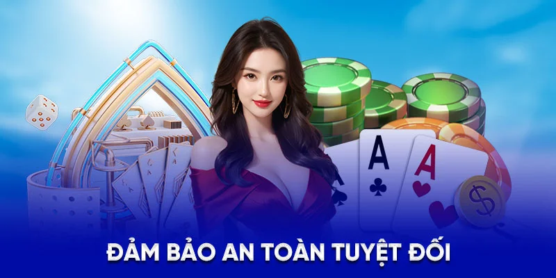 Đảm bảo an toàn tuyệt đối
