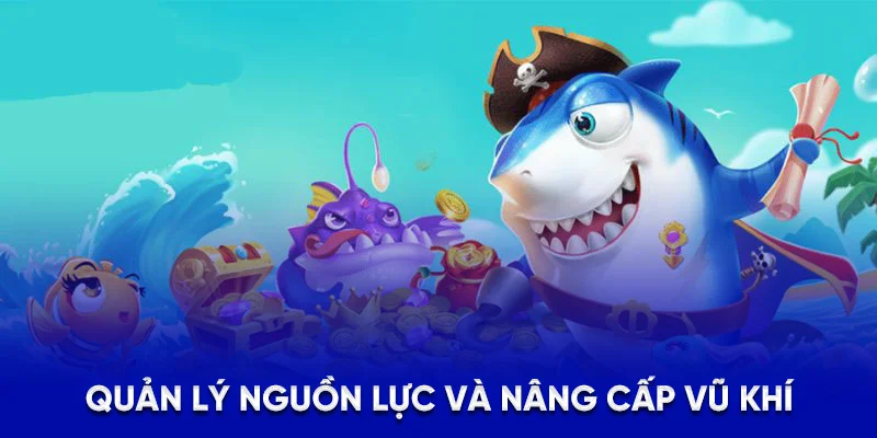 Quản lý nguồn lực và nâng cấp vũ khí