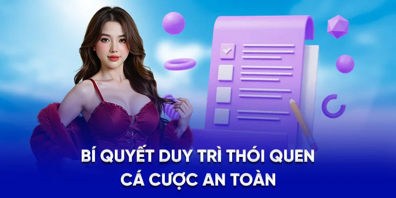 Bí quyết duy trì thói quen cá cược an toàn